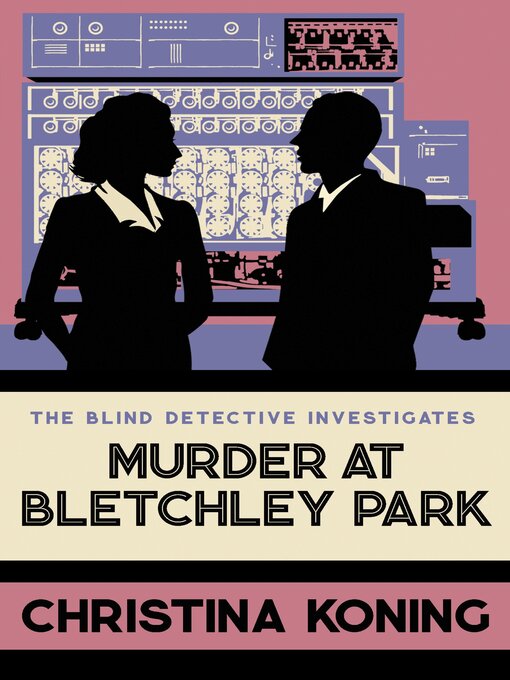 Title details for Murder at Bletchley Park by Christina Koning - Available